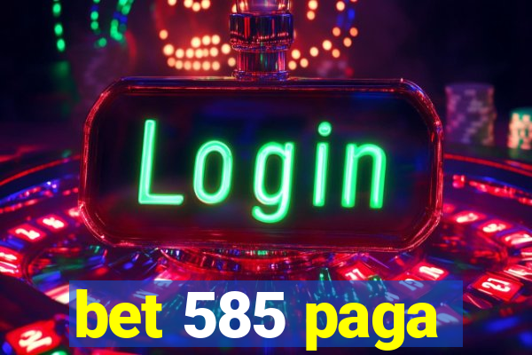 bet 585 paga